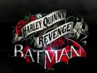 Batman: Arkham City - Harley's Revenge